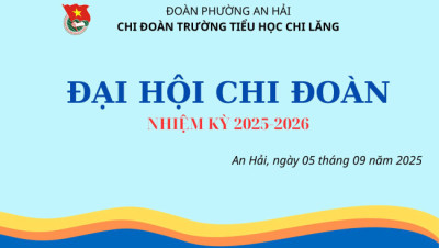 Đại hội Chi đoàn trường Tiểu học Chi Lăng nhiệm kỳ 2025-2026